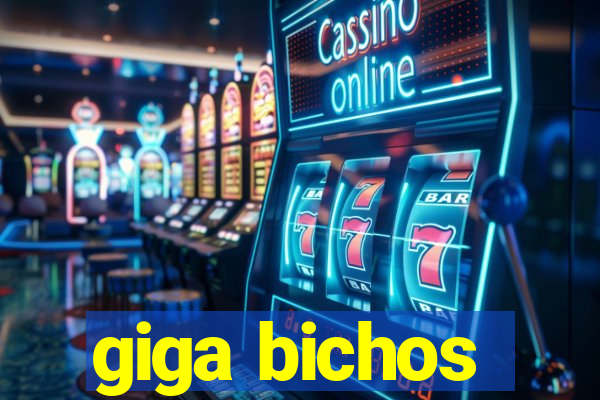 giga bichos